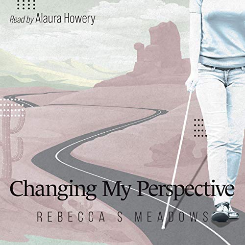 Changing My Perspective Audiobook By Rebecca S. Meadows cover art