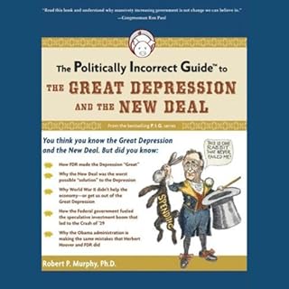 The Politically Incorrect Guide to the Great Depression and the New Deal Audiolibro Por Robert P. Murphy Ph.D. arte de portad