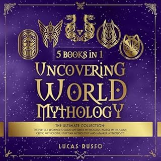 Uncovering World Mythology: The Ultimate Collection (5 Books in 1) Audiobook By Lucas Russo cover art