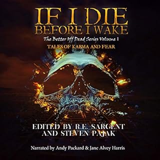 If I Die Before I Wake (Tales of Karma and Fear) Audiolibro Por R.E. Sargent, Steven Pajak, Jane Alvey Harris, Kayla Krantz, 