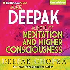 Ask Deepak About Meditation & Higher Consciousness Audiobook By Deepak Chopra cover art