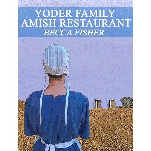 Yoder Family Amish Restaurant (Amish Romance) Audiobook By Becca Fisher cover art