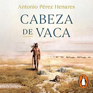 Cabeza de Vaca Audiolibro Por Antonio Pérez Henares arte de portada