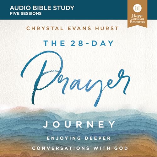 The 28-Day Prayer Journey: Audio Bible Studies Audiobook By Chrystal Evans Hurst cover art