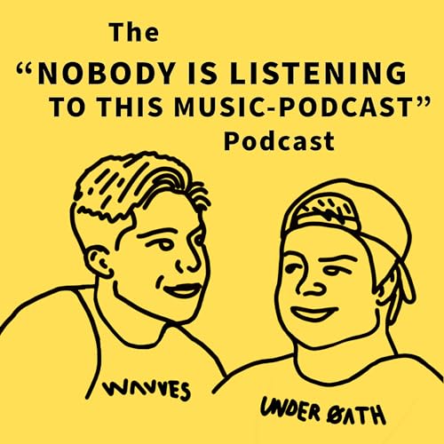 NOBODY IS LISTENING TO THIS MUSIC PODCAST cover art