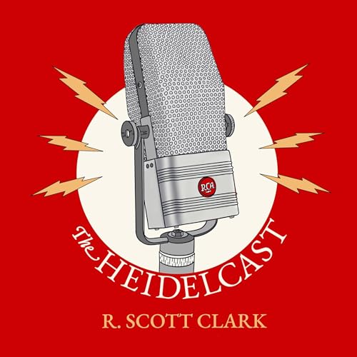 Heidelcast Podcast By R. Scott Clark cover art