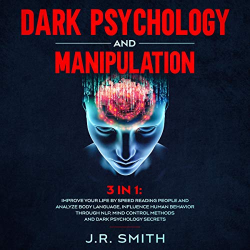 Dark Psychology and Manipulation Audiobook By J.R. Smith cover art