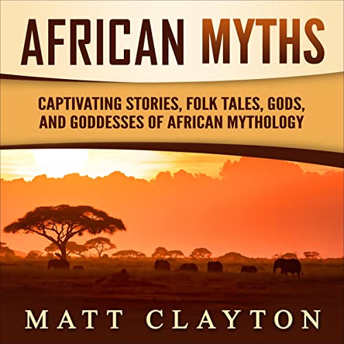 African Myths Audiobook By Matt Clayton cover art