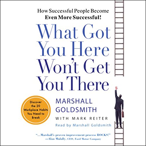 What Got You Here Won't Get You There Audiolibro Por Marshall Goldsmith, Mark Reiter arte de portada