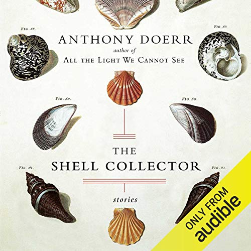 The Shell Collector Audiobook By Anthony Doerr cover art