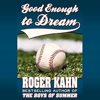 Good Enough to Dream Audiolibro Por Roger Kahn arte de portada