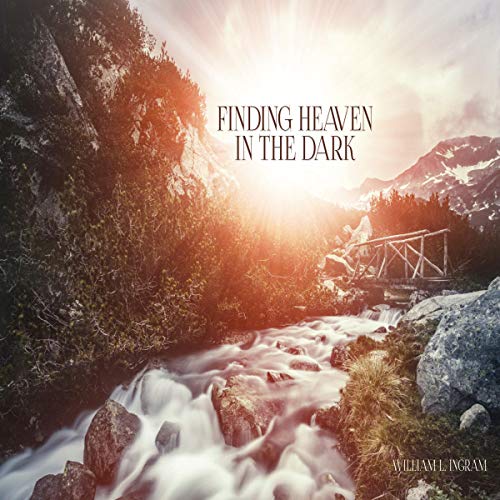 Finding Heaven in the Dark Audiobook By William L. Ingram cover art