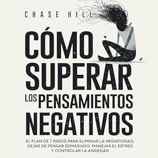 Cómo superar los pensamientos negativos [How to Overcome Negative Thoughts] Audiolibro Por Chase Hill arte de portada