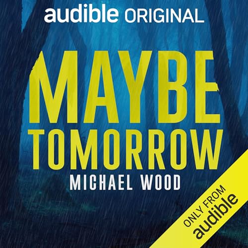 Maybe Tomorrow Audiobook By Michael Wood cover art