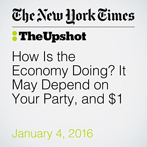 How Is the Economy Doing? It May Depend on Your Party, and $1 cover art