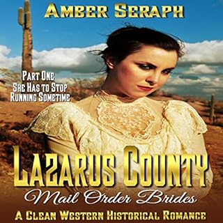 Lazarus County Mail Order Brides, Part One: She Has to Stop Running Sometime Audiobook By Amber Seraph cover art