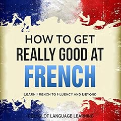 French: How to Get Really Good at French cover art