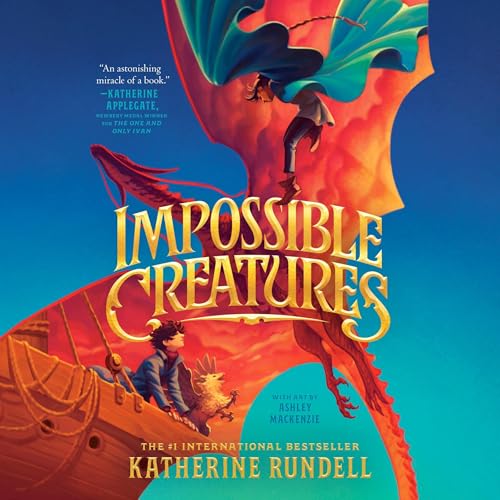 Impossible Creatures Audiobook By Katherine Rundell cover art