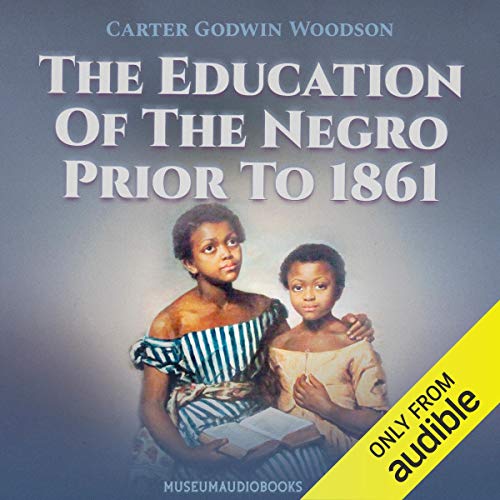 The Education of the Negro Prior to 1861 Audiolibro Por Carter Godwin Woodson arte de portada