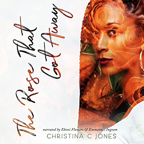 The Rose That Got Away Audiobook By Christina C. Jones cover art