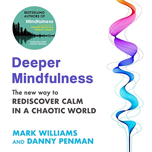 Deeper Mindfulness Audiobook By Professor Mark Williams, Dr Danny Penman cover art