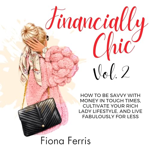 How to Be Savvy with Money in Tough Times, Cultivate Your Rich Lady Lifestyle, and Live Fabulously for Less Titelbild