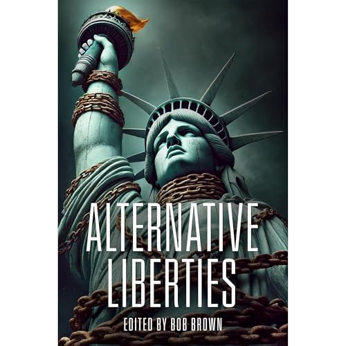 Alternative Liberties Audiolibro Por Bob Brown, jim Wright, David Gerrold, Adam-Troy Castro, Stephanie Weippert, Elizabeth Sc