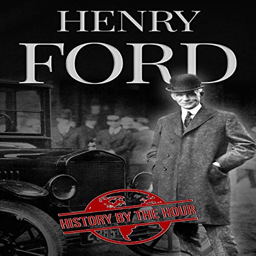 Henry Ford: A Life from Beginning to End - Founder of Ford Motor Company cover art