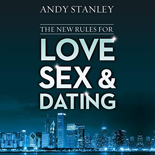 The New Rules for Love, Sex, and Dating Audiobook By Andy Stanley cover art