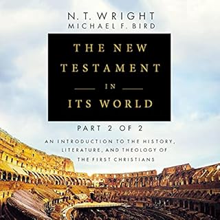 The New Testament in Its World: Part 2 Audiobook By N. T. Wright, Michael F. Bird cover art