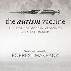 The Autism Vaccine: The Story of Modern Medicine's Greatest Tragedy cover art