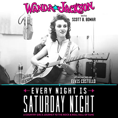 Every Night Is Saturday Night Audiolibro Por Wanda Jackson, Scott B. Bomar, Elvis Costello - foreword arte de portada