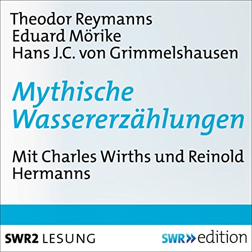 Mythische Wassererzählungen Audiobook By Theodor Reysmann, Eduard Mörike, Hans Jakob von Grimmelshausen cover art