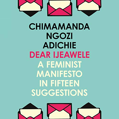 Dear Ijeawele, or a Feminist Manifesto in Fifteen Suggestions cover art