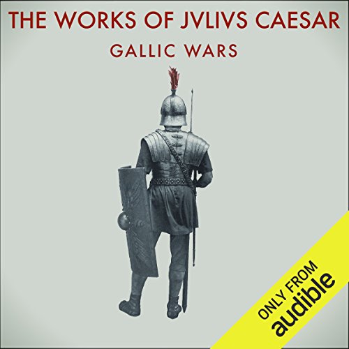 The Works of Julius Caesar: The Gallic Wars Audiobook By Julius Caesar, W. A. McDevitte - translator, W. S. Bohn - translator cover art