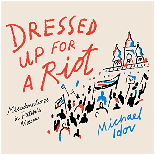 Dressed Up for a Riot Audiolibro Por Michael Idov arte de portada