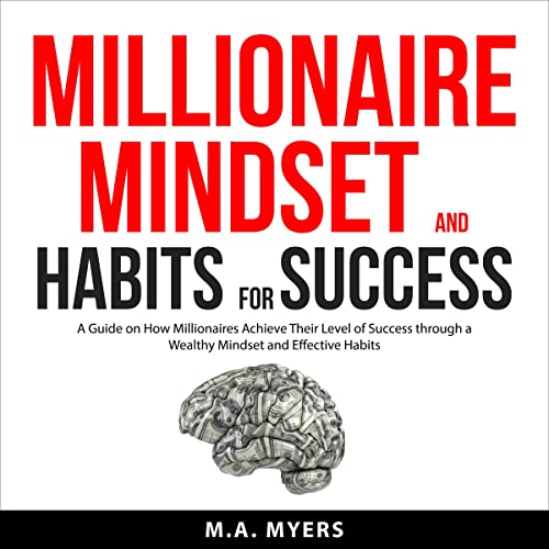 Millionaire Mindset and Habits for Success Audiobook By M.A. Myers cover art