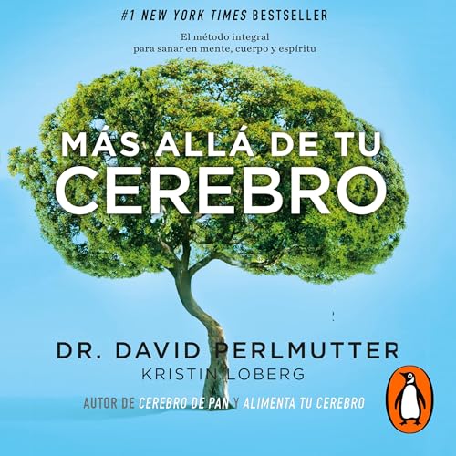 Más allá de tu cerebro [Beyond Your Brain] Audiolibro Por David Perlmutter, Kristin Loberg arte de portada