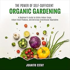 The Power of Self-Sufficient Organic Gardening cover art