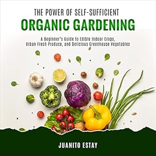 The Power of Self-Sufficient Organic Gardening Audiolibro Por Juanito Estay arte de portada