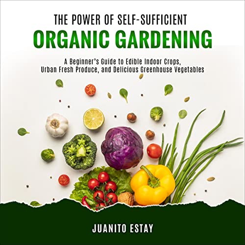 The Power of Self-Sufficient Organic Gardening Audiolibro Por Juanito Estay arte de portada