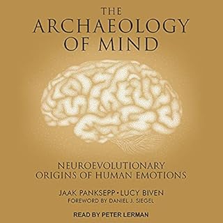 The Archaeology of Mind Audiobook By Jaak Panksepp, Lucy Biven, Daniel J. Siegel - foreword cover art