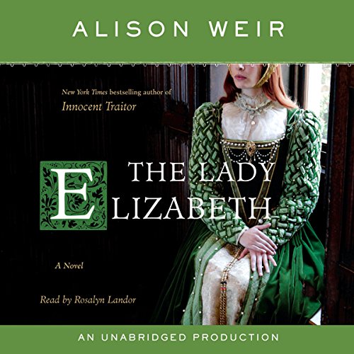 The Lady Elizabeth Audiolibro Por Alison Weir arte de portada