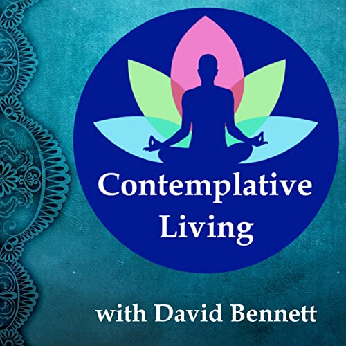 Contemplative Living Podcast By David Bennett cover art