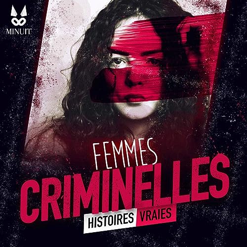 Page de couverture de Femmes Criminelles - Histoires Vraies