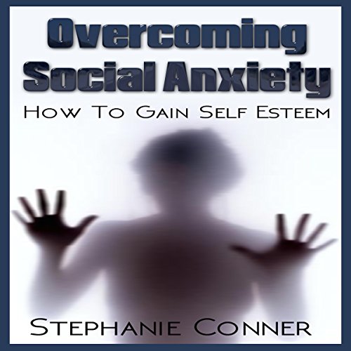 Overcoming Social Anxiety Audiobook By Stephanie Conner cover art