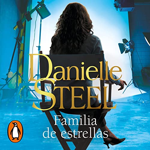 Familia de estrellas [The Cast] Audiobook By Danielle Steel, José Serra Marín - translator cover art