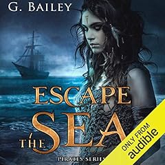 Escape the Sea Audiobook By G. Bailey cover art