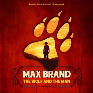 The Wolf and the Man Audiobook By Max Brand cover art