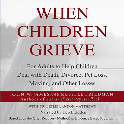 When Children Grieve Audiolibro Por John W. James, Russell Friedman, Leslie Matthews arte de portada